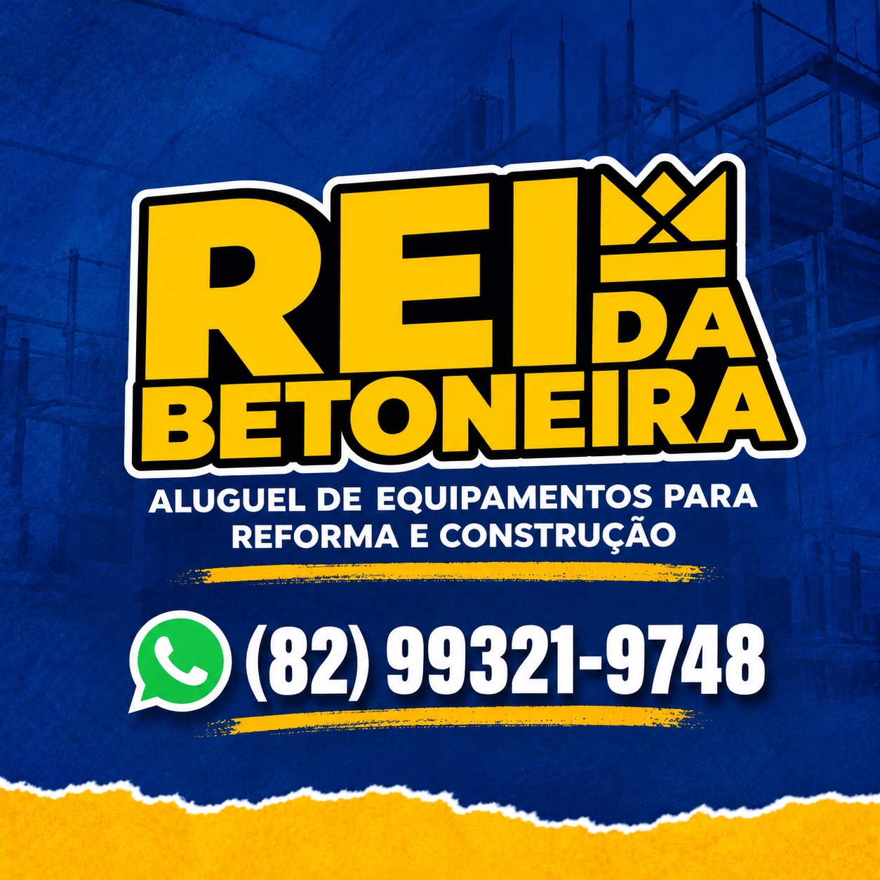 Rei da Betoneira. Aluguel de equipamentos para reforma e construção. WhatsApp (82) 99321-9748.